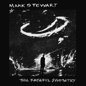 Mark Stewart - FATEFUL SYMMETRY (1 x LP)