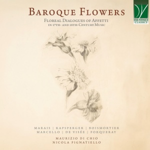Maurizio Di Chio,Nicola Pignatiello - BAROQUE FLOWERS FLOREAL DIALOGUES OF AFFETTI IN 17TH- AND 18TH-CENTURY MUSIC (1 x CD)
