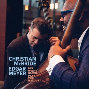 MCBRIDE, CHRISTIAN & E... - BUT WHO'S GONNA PLAY THE MELODY?