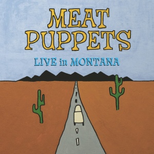 MEAT PUPPETS - LIVE IN MONTANA