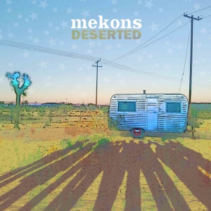 MEKONS - DESERTED