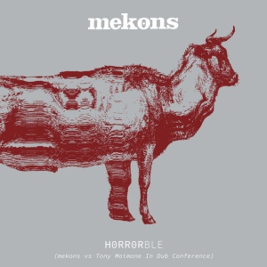 MEKONS - HORRORBLE (VS TONY MAIMONE IN DUB CONFERENCE) (2 x CD)
