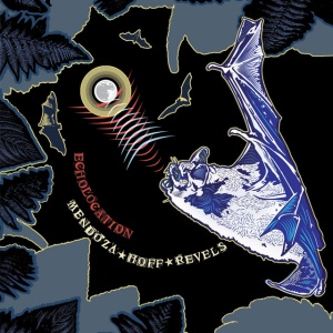 MENDOZA HOFF REVELS - ECHOLOCATION