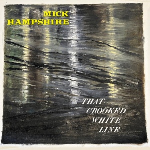Mick Hampshire - THAT CROOKED WHITE LINE (1 x LP)