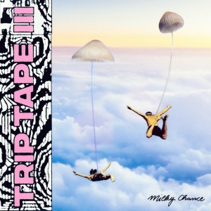 MILKY CHANCE - TRIP TAPE I