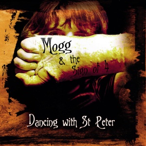 MOGG & THE $IGN OF 4 - DANCING WITH ST. PETER