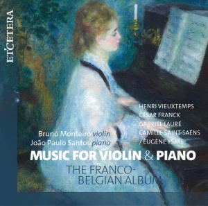 MONTEIRO, BRUNO - MUSIC FOR VIOLIN & PIANO - THE FRANCO-BELGIAN ALBUM