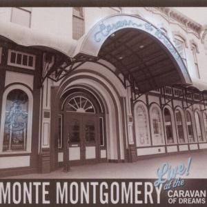 MONTGOMERY, MONTE - LIVE AT THE CARAVAN OF DREAMS