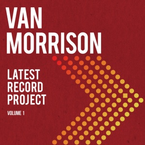 MORRISON, VAN - LATEST RECORD PROJECT VOLUME I