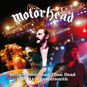 MOTORHEAD - BETTER MOTORHEAD THAN DEAD