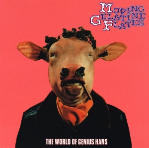 Moving Gelatine Plates – албум The World Of Genius Hans