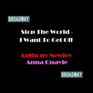 NEWLEY, ANTHONY - STOP THE WORLD - I WANT TO GET OFF/TONY