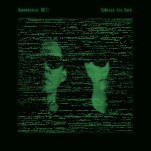 Oppenheimer Mkii - EMBRACE THE DARK (1 x LP)