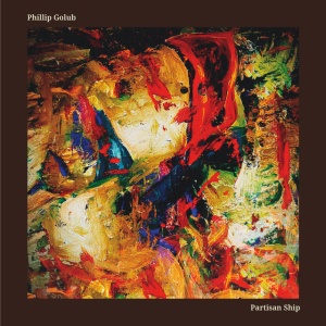 Phillip Golub - PARTISAN SHIP (1 x CD)