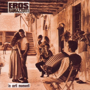 RAMAZZOTTI, EROS - In Certi Momenti