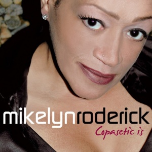 RODERICK, MIKELYN - COPASETIC IS