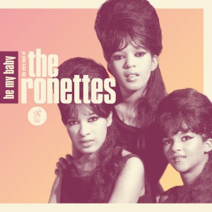 RONETTES, THE - Be My Baby: The Very Best of The Ronettes