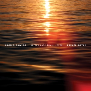 SANTOS, ROMEO & PRINCE... - Better Late Than Never
