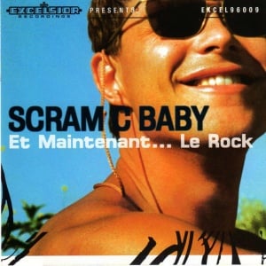SCRAM C BABY - ET MAINTENANT...LE ROCK