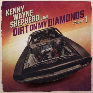 SHEPHERD, KENNY WAYNE - DIRT ON MY DIAMONDS VOL.1