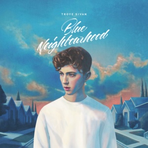 SIVAN, TROYE - BLUE NEIGHBOURHOOD