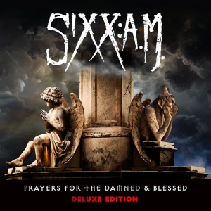 SIXX:A.M. - PRAYERS FOR THE DAMNED & BLESSED