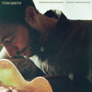 SMITH, TOM - THERE IS NOTHING IN THE DARK THAT ISN T THERE IN THE LIGHT