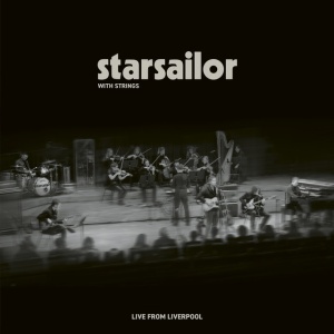 STARSAILOR - STARSAILOR WITH STRINGS - LIVE FROM LIVERPOOL