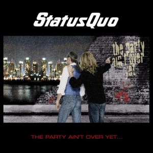 STATUS QUO - PARTY AIN'T OVER YET