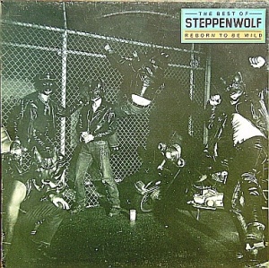 Steppenwolf – албум The Best Of Steppenwolf - Reborn To Be Wild
