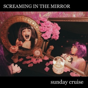 Sunday Cruise - SCREAMING IN THE MIRROR (1 x CD)