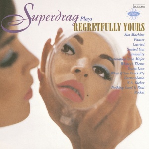SUPERDRAG - REGRETFULLY YOURS