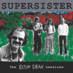SUPERSISTER - THE ELTON DEAN SESSIONS