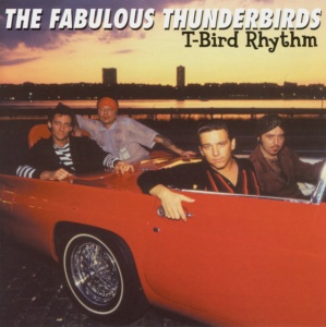The Fabulous Thunderbirds - T BIRD RHYTHM (1 x CD)
