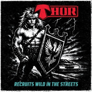 Thor - RECRUITS WILD IN THE STREETS (1 x LP)