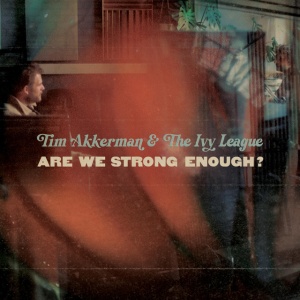 Tim Akkerman,The Ivy League - ARE WE STRONG ENOUGH? (1 x LP)