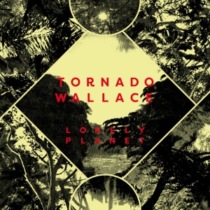 Tornado Wallace - LONELY PLANET (1 x LP)