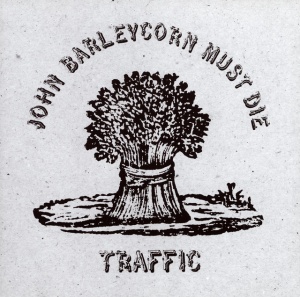 TRAFFIC - JOHN BARLEYCORN MUST DIE