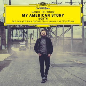 TRIFONOV, DANIIL & THE... - MY AMERICAN STORY: NORTH