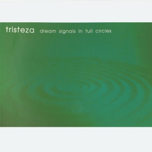 TRISTEZA - DREAM SIGNALS IN FULL CIRCLES
