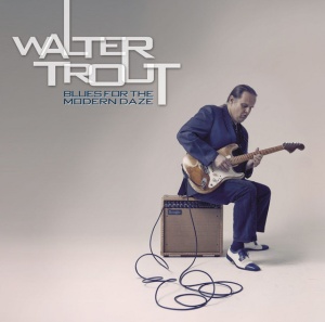 TROUT, WALTER - BLUES FOR THE MODERN DAZE