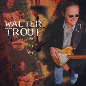 TROUT, WALTER - LIVIN' EVERY DAY