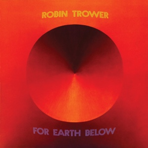 TROWER, ROBIN - FOR EARTH BELOW