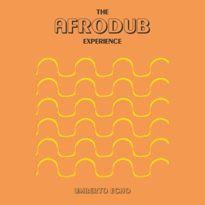UMBERTO ECHO - THE AFRODUB EXPERIENCE