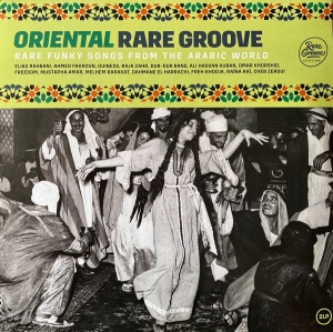 Various – албум Oriental Rare Groove (Rare Funky Songs From The Arabic World)