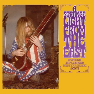 Various Artists - A STRANGE LIGHT FROM THE EAST - EASTERN INFLUENCED WESTERN MUSIC 1965-72 (3 x CD)