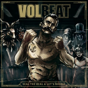VOLBEAT - SEAL THE DEAL & LET'S BOOGIE