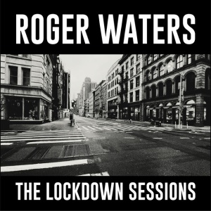 WATERS, ROGER - The Lockdown Sessions