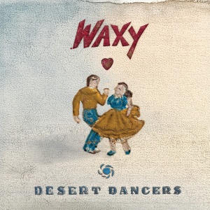 Waxy - DESERT DANCERS (1 x LP)