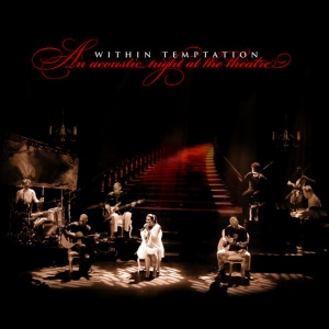 WITHIN TEMPTATION - AN ACOUSTIC NIGHT AT THE THEATRE